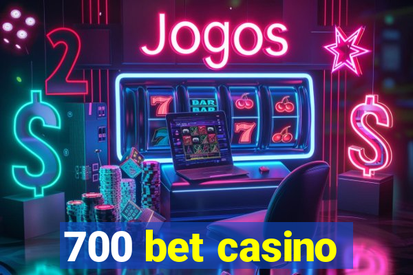 700 bet casino